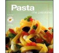 Pasta che passione! Ediz. illustrata
