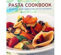 Pasta Cookbook: 150 Inspiring Recipes Shown in More Than 350 Photographs