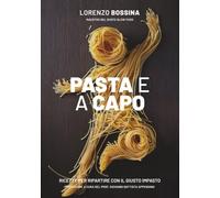 Pasta e a capo: Ricette per ripartire con il giusto impasto