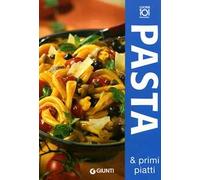 Pasta e primi piatti. Ediz. illustrata