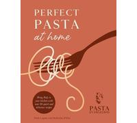Pasta Evangelists Ltd Perfect Pasta at Home (Copertina rigida)
