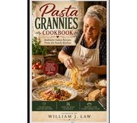Pasta Grannies Cookbook: Authentic Italian Recipes From the Family Kitchen