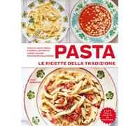 Pasta. Le ricette della tradizione. Ediz. a colori