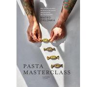The Pasta Man – Masterclass di pasta – Ricette di pasta, ripieni e salse spettacolari