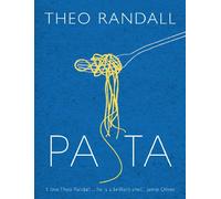 Pasta: over 100 mouth-watering recipes from master chef and pasta expert Theo