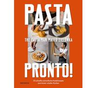 Pasta Pronto: 55 schnelle und einfache Nudelrezepte zum Immer-wieder-Kochen