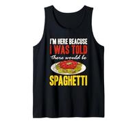 Pasta Sono Qui perché Mi è Stato Detto Che Ci sarebbero Stati Spaghetti Canotta