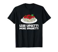 Pasta Spaghetti Less Upsetti More Spaghetti Pasta Maglietta