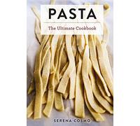 Pasta: The Ultimate Cookbook