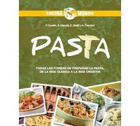 Pasta: Todas las formas de preparar la pasta, de la más clásica a la más creativa