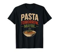 Pasta Tomorrow Forse Divertente Spaghetti Foodie Humor Maglietta