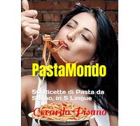 PastaMondo: 50 Ricette di Pasta da Sogno, in 5 Lingue