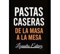 Pastas Caseras: De la Masa a la Mesa