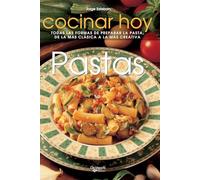 Pastas: Todas las formas de preparar la pasta, de la más clásica a la más creativa