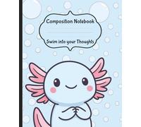 Pastel Axolotl Composition Notebook: A cute and whimsical blue wide ruled notebook for boys, kids, and axolotl lovers - 110 pages of creativity!