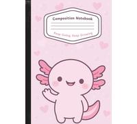Pastel Axolotl Composition Notebook: Adorable Wide-Ruled Journal for Girls, Kids, and Axolotl Fans with - 120 Pages of Creative Fun!