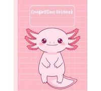 Pastel Axolotl Composition Notebook Wide Ruled: 110 Pages | 7.5 x 9.25 in | Cute Notebook for Girls, Teens, School, Journaling, Notes, Gifts