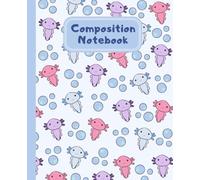 Pastel Axolotl Cute Composition Notebook: College Ruled Notebook for School