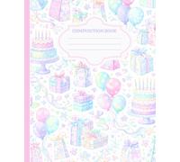 Pastel Birthday Composition Notebook: Cute Lined Journal with Cakes, Balloons & Gifts for Girls & Teens