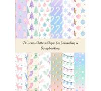 Pastel Christmas Pattern Paper: 12 Holiday Designs with Bonus Snowflake Theme: Soft Backgrounds for Scrapbooking, Journals, Planners, Card Making, and DIY Crafts