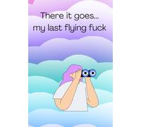 Pastel colours with quote - 'There is goes...my last flying f**k' 6x9", 120 page, lined paperback notebook - funny