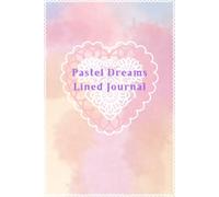 Pastel Dreams Lined Journal: Soft Aesthetic Notebook | 6x9 inch | 120 Pages | Cute Watercolor Floral Cover