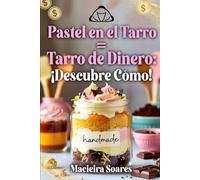 Pastel en el Tarro = Tarro de Dinero: ¡Descubre Cómo!