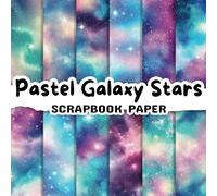 Pastel Galaxy Stars Scrapbook Paper: Double Sided 8.5"x 8.5" Decorative Craft Paper for Card Making, Decoupage, Origami, and Various Crafting Projects