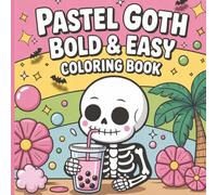 Pastel Goth Coloring Book: Bold & Easy: Spooky Cute Skeletons, Goth Aesthetics & Relaxing Fun Designs
