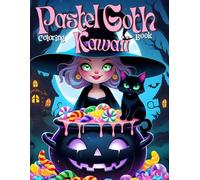 Pastel Goth Coloring Book for Adults and Teens: 73 Unique Gothic Kawaii Coloring Pages with Spooky Cute Creatures and More, The Perfect Cute and Creepy Coloring Book for Stress Relief and Relaxation