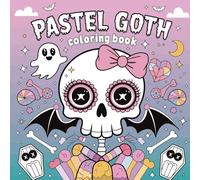 Pastel Goth Coloring Book for Teens & Adults: Cute, Creepy & Kawaii Designs to Color and Relax