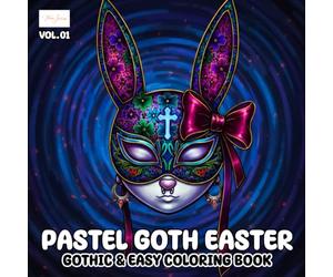 Pastel Goth Easter Coloring Book: Cute Spooky Easter Characters, Soft Pastel Colors, and Playful Holiday Designs to Color