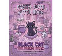 Pastel Goth Witch Room Black Cat Coloring Book: Cute & Creepy Magical Scenes for Relaxation