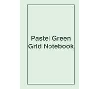 Pastel Green Grid Notebook with Graph Paper Pages: 6×9 Inch | 100 Pages | Square Grid Layout for Notes, Drawing & Planning