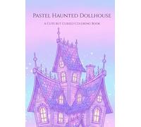 Pastel Haunted Dollhouse: A Cute but Cursed Coloring Book