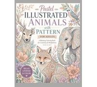 Pastel Illustrated Animals with Patterns for Adults: A Relaxing Coloring Book Featuring Beautiful Wildlife, Floral Designs, Mandalas & Stress Relief ... | Perfect Gift for Adults, Teens & Seniors