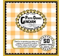 Pastel Orange Gingham Scrapbook Paper: 50 Double-Sided Craft Paper Sheets, Gingham Themed for Collage, Decoupage, Card Making, and More | 8.5" x 8.5"
