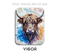 Pastel Painting Practice Book - Vigor: Mastering Highland Cow Portraits, Expressive Textures, and Bold Nature Art
