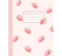 Pastel Pink Strawberry Composition Notebook College Ruled Lined Journal, Cute Aesthetic Notebook for School: Soft Pink Minimal Design for Writing, Journaling, Study Notes and Gift