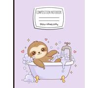 Pastel Sloth Composition Notebook: A Cute Kawaii Wide Ruled Writing Journal with Lined Pages with a Sloth Enjoying a Relaxing Bath - “Slow vibes only” ... pages for Kids, Teens, and Stationery Lovers
