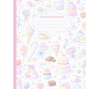 Pastel Sweets Composition Notebook: Cute Desserts, Cupcakes & Candy Aesthetic Lined Journal for Girls & Women