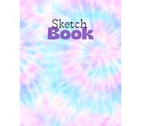 Pastel Tie-Dye Sketchbook 8x10: Cute 8x10 Sketch Book for Drawing, Doodling & Creative Kids