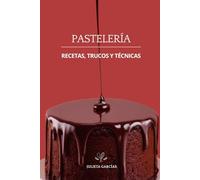 Pastelería Recetas, Trucos y Técnicas