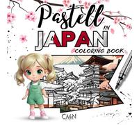 Pastell in Japan Coloring Book: Learn & Color Landmarks, Culture & Nature Travel-Themed Art Guide for Kids & Adults