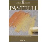 Pastelli. Ediz. illustrata