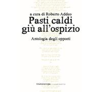 Pasti caldi giù all'ospizio. Antologia degli opposti - 2023 - Tra