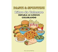 PASTI&SPUNTINI Libro da Colorare, Impara le lingue colorando: Educational activity book for children 2-10, Fun Learning, Easy Words & Educational Pictures Vocabulary Builder & Developmental Tool