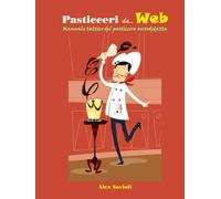 Pasticceri da... WEB: manuale tattico del pasticcere autodidatta