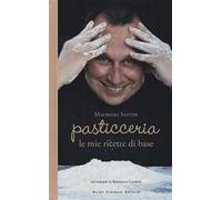 Pasticceria. Le mie ricette di base