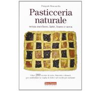 Pasticceria naturale senza zucchero, latte, burro e uova